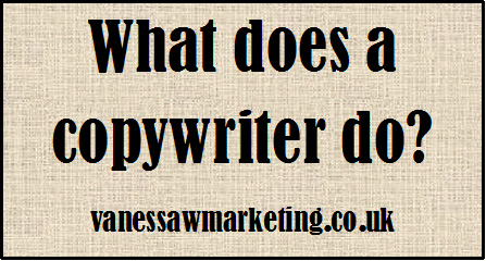 What does a copywriter do? www.vanessawmarketing.co.uk